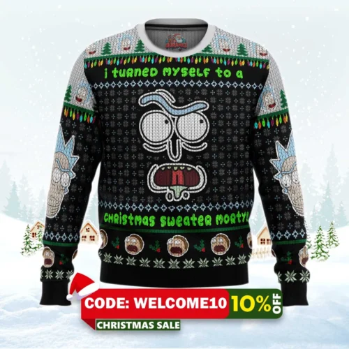 i turned myself into a christmas sweater rick and morty ugly christmas sweater 1